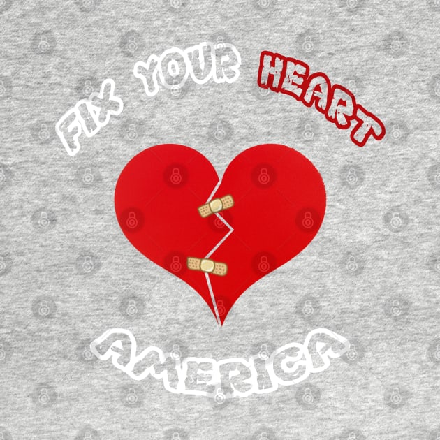 Fix Your Heart America T-shirt by TheAwesome